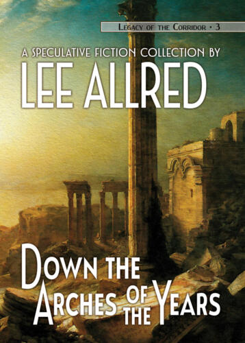 Down the Arches of the Years by Lee Allred